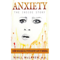 Anxiety - The Inside Story: How Biological Psychiatry Got it Wrong