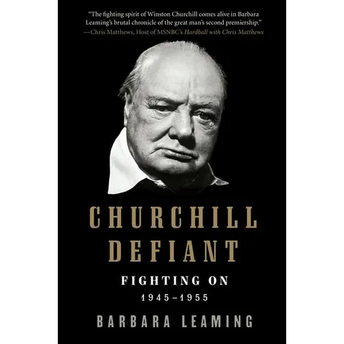 Churchill Defiant: Fighting On: 1945-1955