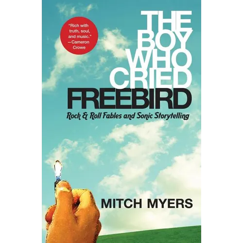 The Boy Who Cried Freebird: Rock & Roll Fables and Sonic Storytelling