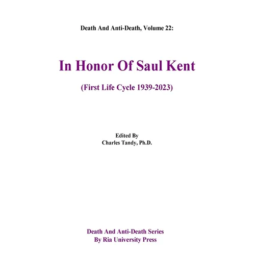 Death And Anti-Death, Volume 22: In Honor Of Saul Kent (First Life Cycle 1939-2023)