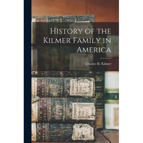History of the Kilmer Family in America