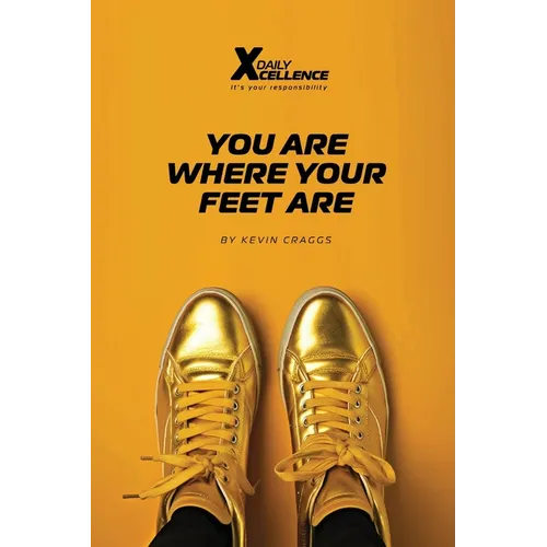 You Are Where Your Feet Are