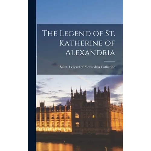 The Legend of St. Katherine of Alexandria