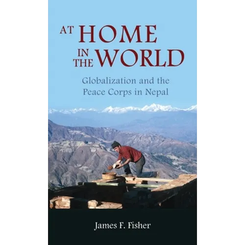 At Home in the World: Globalization and the Peace Corps in Nepal
