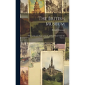 The British Museum; What to see and how to see it. A Hand-book Guide for Visitors