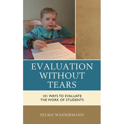 Evaluation Without Tears: 101 Ways to Evaluate the Work of Students