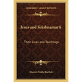 Jesus and Krishnamurti: Their Lives and Teachings
