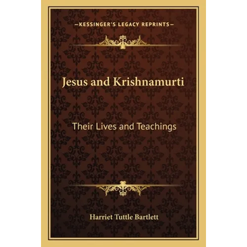 Jesus and Krishnamurti: Their Lives and Teachings