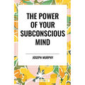 Power of Your Subconscious Mind