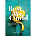 The Best We Could: Healing from Intergenerational Trauma