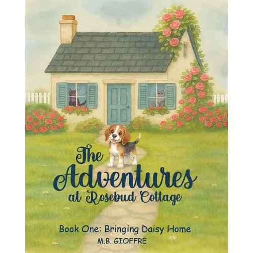 The Adventures at Rosebud Cottage: Bringing Daisy Home