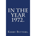In the Year 1972.