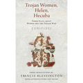 Trojan Women, Helen, Hecuba: Three Plays about Women and the Trojan War
