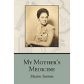 My Mother's Medicine: poems