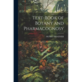 Text-Book of Botany and Pharmacognosy