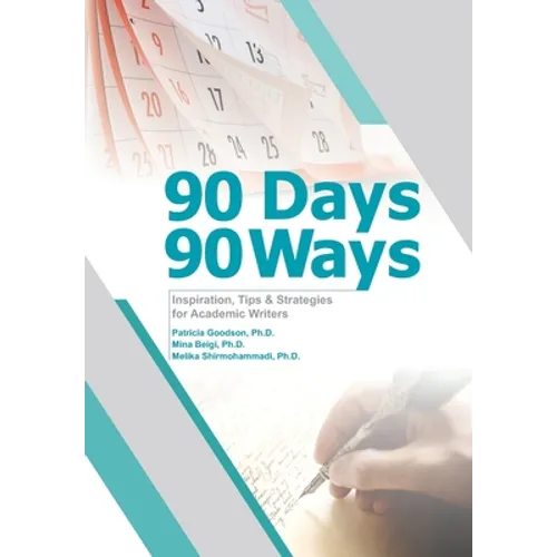 90 Days, 90 Ways: Inspiration, Tips & Strategies for Academic Writers