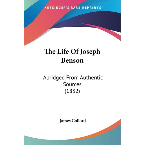 The Life Of Joseph Benson: Abridged From Authentic Sources (1832)
