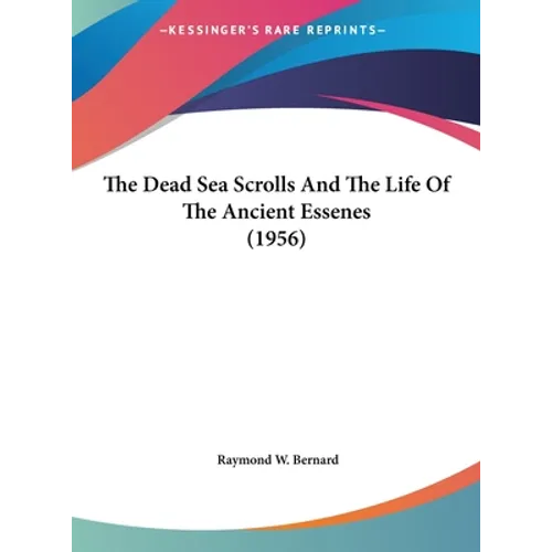 The Dead Sea Scrolls And The Life Of The Ancient Essenes (1956)