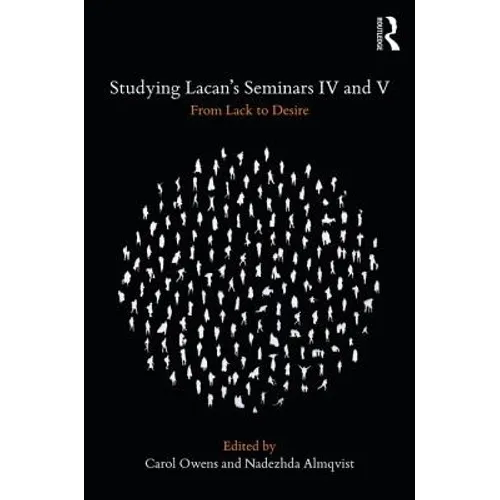 Studying Lacan's Seminars IV and V: From Lack to Desire