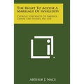 The Right to Accuse a Marriage of Invalidity: Catholic University of America, Canon Law Studies, No. 418