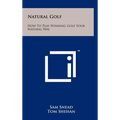 Natural Golf: How To Play Winning Golf Your Natural Way