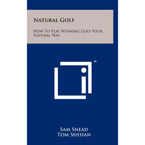 Natural Golf: How To Play Winning Golf Your Natural Way