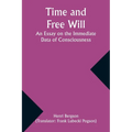 Time and Free Will: An Essay on the Immediate Data of Consciousness