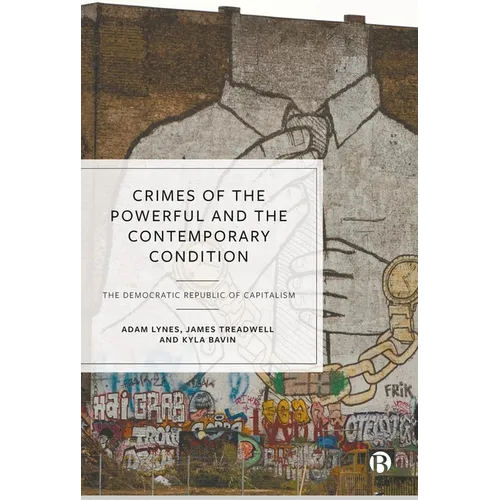 Crimes of the Powerful and the Contemporary Condition: The Democratic Republic of Capitalism