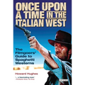 Once Upon a Time in the Italian West: The Filmgoers' Guide to Spaghetti Westerns