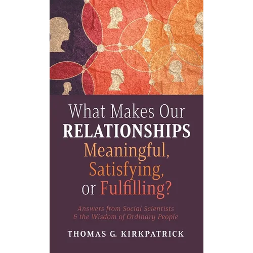 What Makes Our Relationships Meaningful, Satisfying, or Fulfilling?