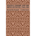 Politics, Gender, and the Mexican Novel, 1968-1988: Beyond the Pyramid
