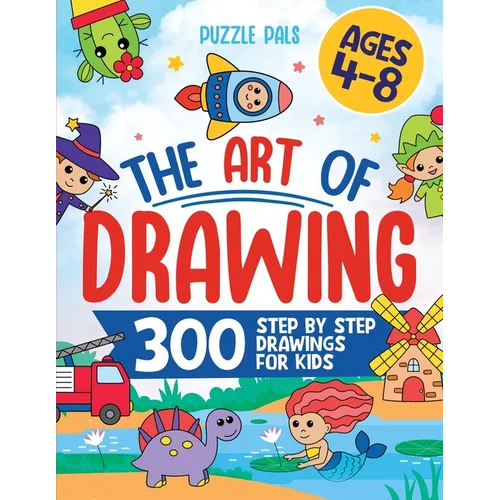 How To Draw Anything: 300 Step By Step Drawings For Kids Ages 4 to 8