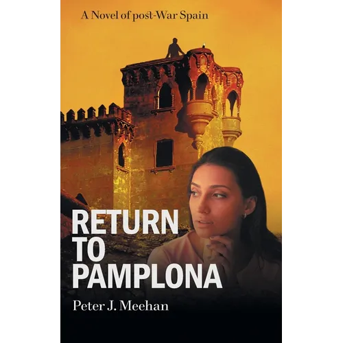 Return to Pamplona: A Lover's Quest in Post-War Spain