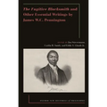 The Fugitive Blacksmith and Other Essential Writings by James W.C. Pennington