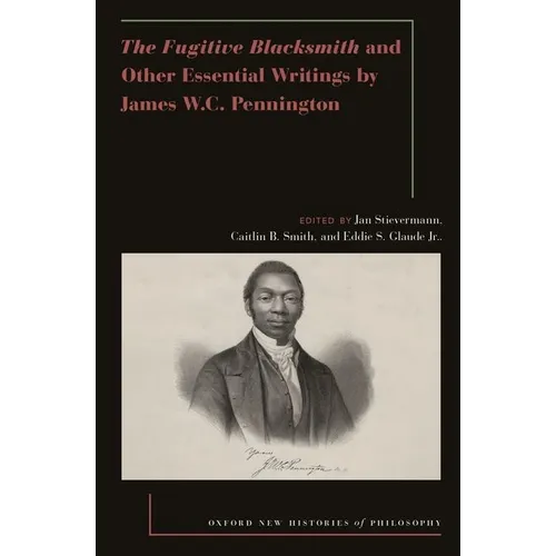 The Fugitive Blacksmith and Other Essential Writings by James W.C. Pennington