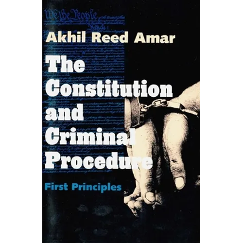 Constitution and Criminal Procedure: First Principles (Revised)
