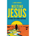 Meeting Jesus: 10 Stories that Change Everything