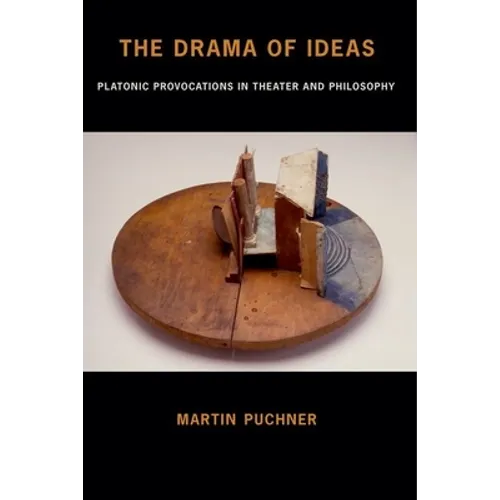 The Drama of Ideas: Platonic Provocations in Theater and Philosophy