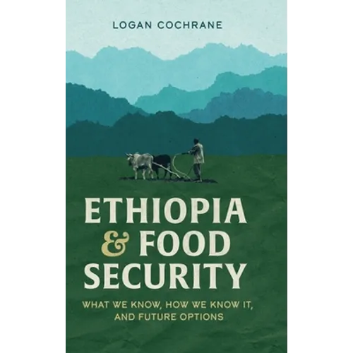 Ethiopia and Food Security: What We Know, How We Know It, and Future Options