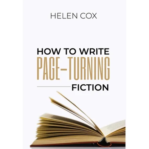 How to Write Page-Turning Fiction: Advice to Authors Book 3