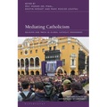 Mediating Catholicism: Religion and Media in Global Catholic Imaginaries