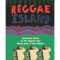 Reggae Island: Jamaican Music in the Digital Age