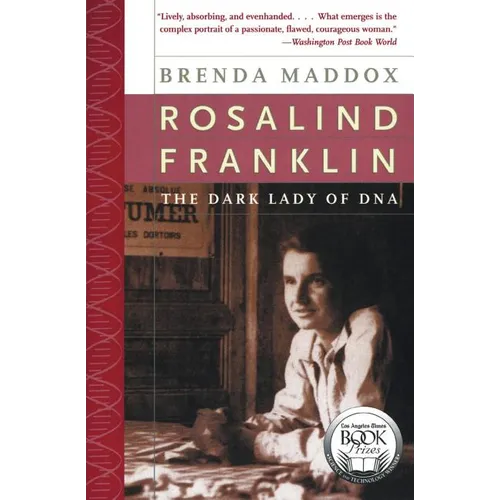 Rosalind Franklin: The Dark Lady of DNA