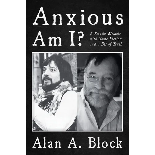 Anxious Am I?: A Pseudo-Memoir with Some Fiction and a Bit of Truth