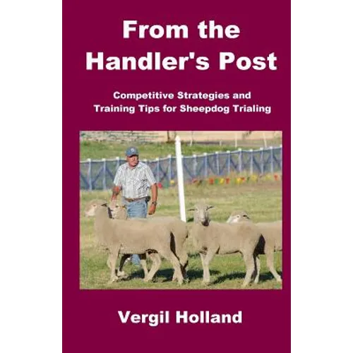 From the Handler's Post: Competitive Strategies and Training Tips for Sheepdog Trialing