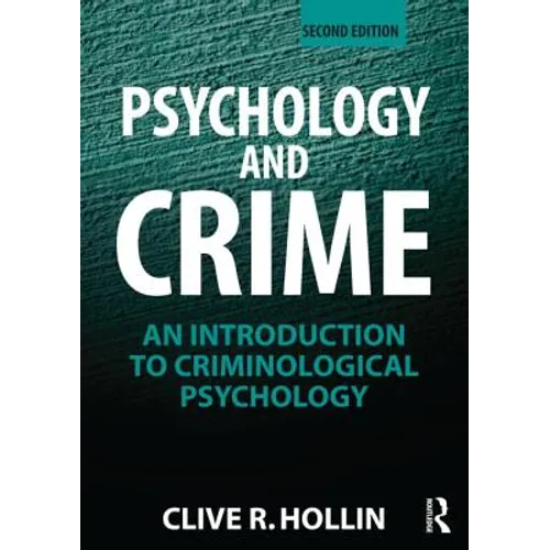 Psychology and Crime: An Introduction to Criminological Psychology