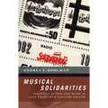 Musical Solidarities: Political Action and Music in Late Twentieth-Century Poland