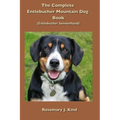 The Complete Entlebucher Mountain Dog Book: Entlebucher Sennenhund