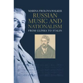 Russian Music and Nationalism: From Glinka to Stalin