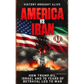 America vs Iran: How Trump, Oil, Israel and 70 Years of Betrayal Led to War